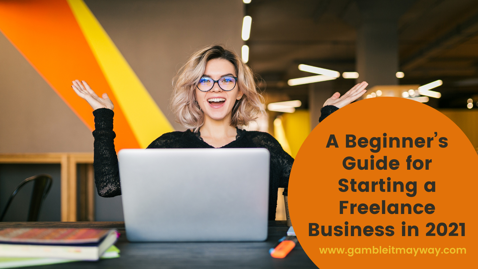 A Beginner’s Guide for Starting a Freelance Business in 2021